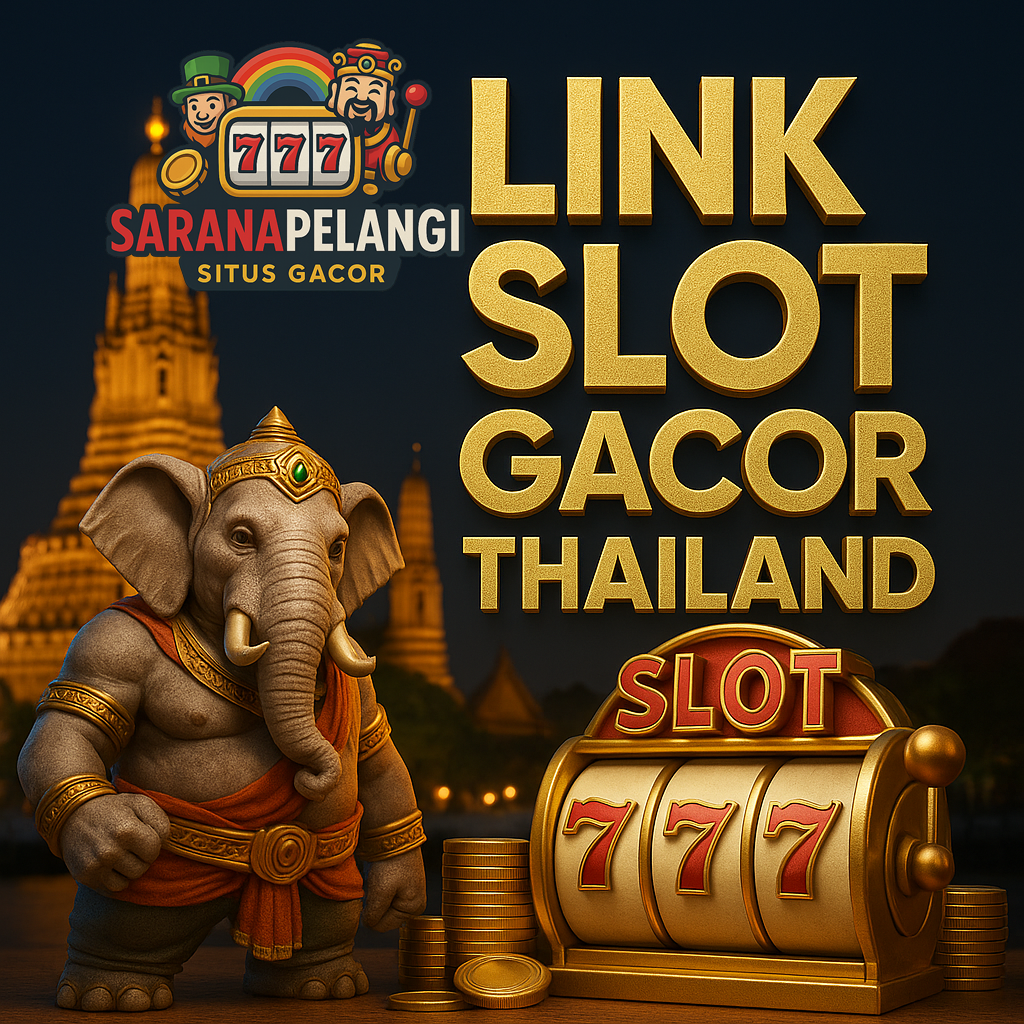 Link Slot Gacor Thailand: Saranapelangi Mudah Menang Disini!